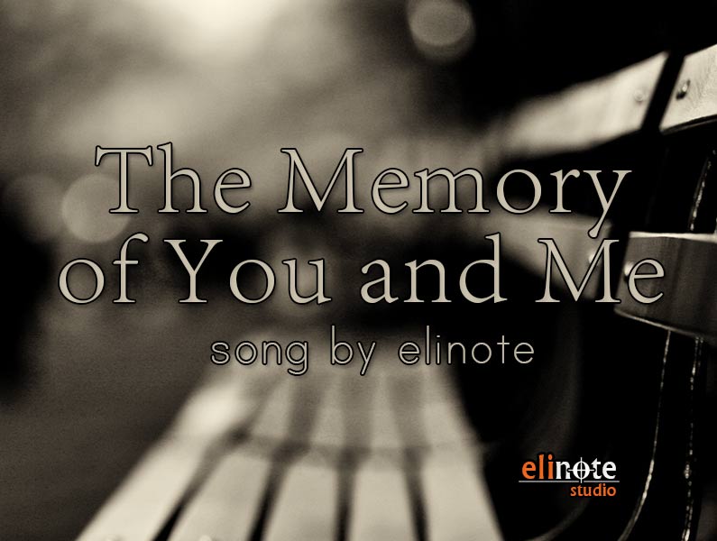 The Memory of You and Me